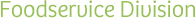 FOODSERVICE DIVISION